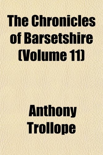 The Chronicles of Barsetshire (Volume 11) (9781154285215) by Trollope, Anthony