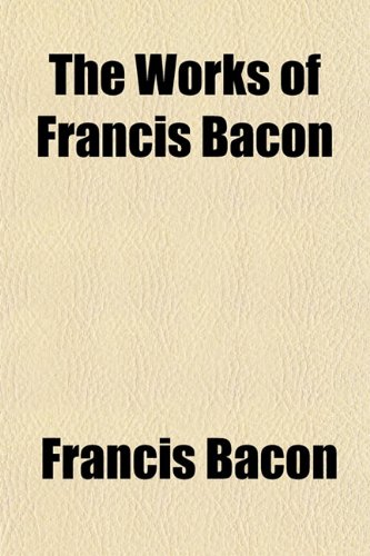 The Works of Francis Bacon (9781154288148) by Bacon, Francis