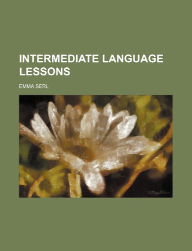 9781154292152: Intermediate language lessons