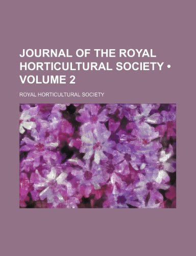 Journal of the Royal Horticultural Society (Volume 2) (9781154293937) by Society, Royal Horticultural