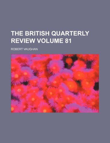 The British quarterly review Volume 81 (9781154297492) by Robert Vaughan