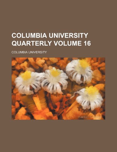 Columbia University quarterly Volume 16 (9781154303834) by University, Columbia