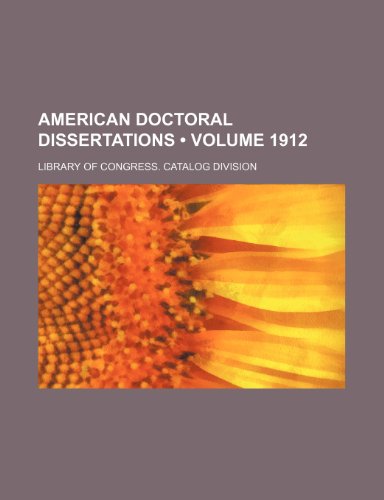 American Doctoral Dissertations (Volume 1912) (9781154304404) by Division, Library Of Congress. Catalog