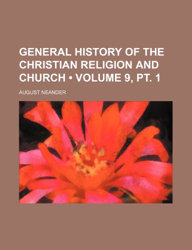 General History of the Christian Religion and Church (Volume 9, pt. 1) (9781154307245) by Neander, August