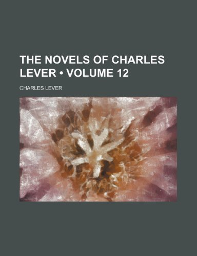 The Novels of Charles Lever (Volume 12) (9781154313796) by Lever, Charles