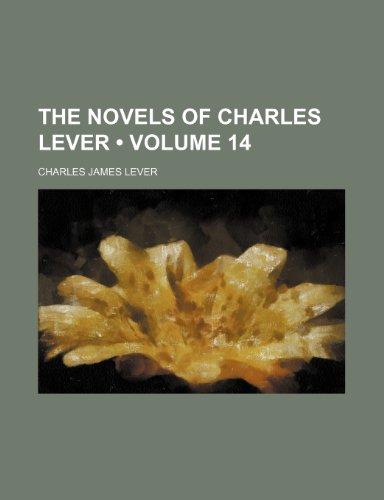The Novels of Charles Lever (Volume 14) (9781154313833) by Lever, Charles James