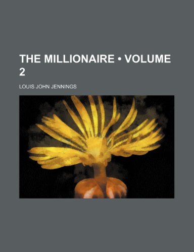 The Millionaire (Volume 2) (9781154316797) by Jennings, Louis John