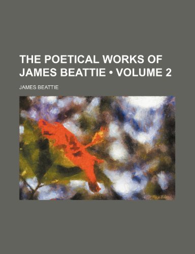 The Poetical Works of James Beattie (Volume 2) (9781154318180) by Beattie, James