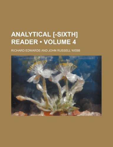 Analytical [-Sixth] Reader (Volume 4) (9781154319316) by Edwards, Richard