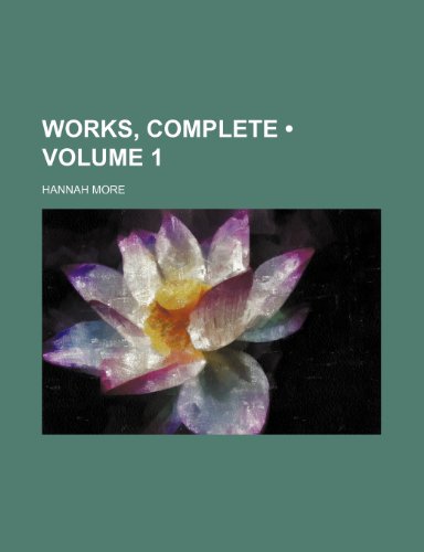 Works, Complete (Volume 1) (9781154319590) by More, Hannah