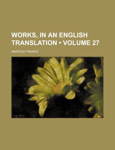 Works, in an English Translation (Volume 27) (9781154319699) by France, Anatole