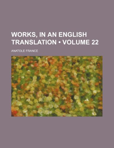 Works, in an English Translation (Volume 22) (9781154319743) by France, Anatole