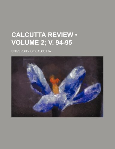 Calcutta Review (Volume 2; v. 94-95) (9781154320473) by Calcutta, University Of