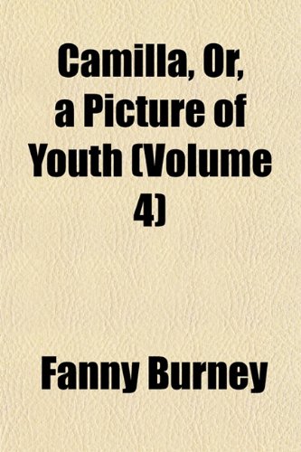 Camilla, Or, a Picture of Youth (Volume 4) (9781154320732) by Burney, Fanny