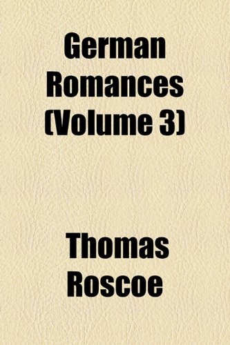 German Romances (Volume 3) (9781154324341) by Roscoe, Thomas