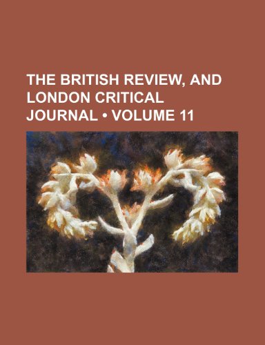 9781154329575: The British Review, and London Critical Journal (Volume 11)