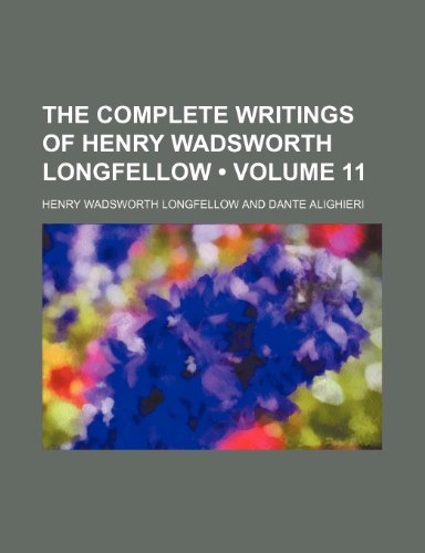 The Complete Writings of Henry Wadsworth Longfellow (Volume 11) (9781154331400) by Longfellow, Henry Wadsworth