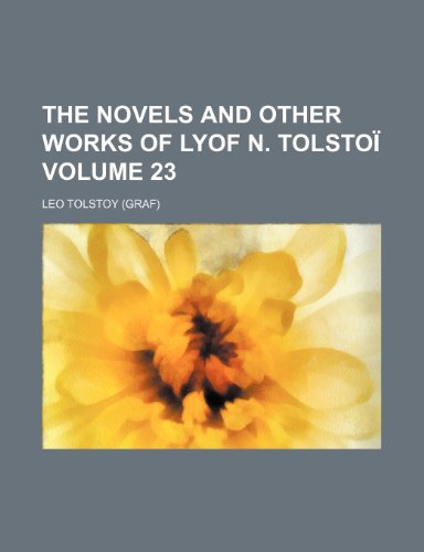 The novels and other works of Lyof N. TolstoÃ¯ Volume 23 (9781154331578) by Tolstoy, Leo