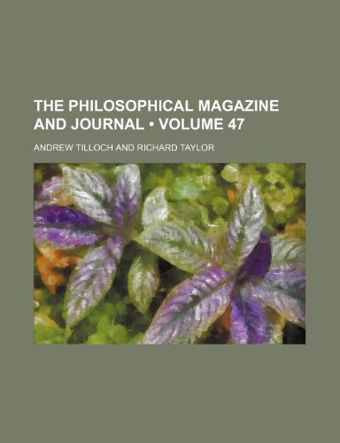 The Philosophical Magazine and Journal (Volume 47) (9781154332155) by Tilloch, Andrew