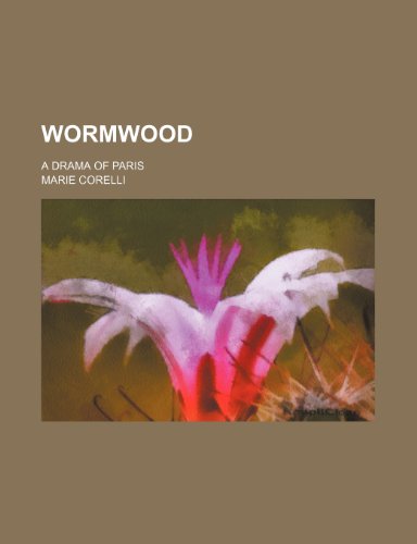 Wormwood; a drama of Paris (9781154333497) by Corelli, Marie