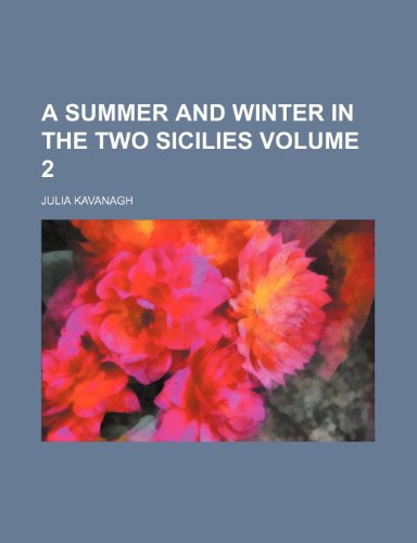 A summer and winter in the Two Sicilies Volume 2 (9781154333756) by Kavanagh, Julia
