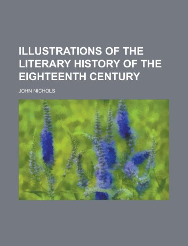 Illustrations of the Literary History of the Eighteenth Century (9781154334234) by [???]