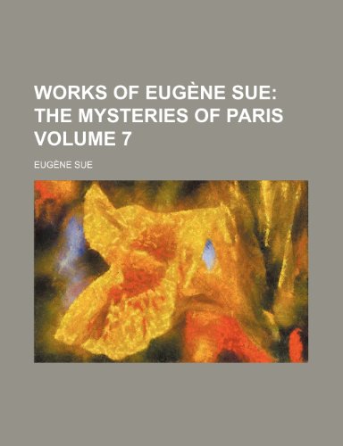 Works of Eugene Sue Volume 7; The Mysteries of Paris (9781154340846) by Sue, Eugene