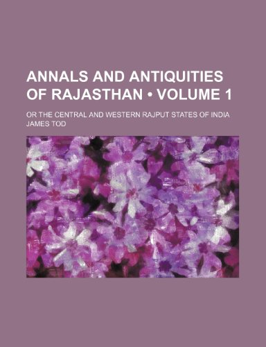 Beispielbild fr Annals and Antiquities of Rajasthan (Volume 1); Or the Central and Western Rajput States of India zum Verkauf von Buchpark