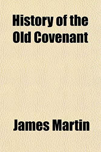 History of the Old Covenant (9781154342352) by Martin, James