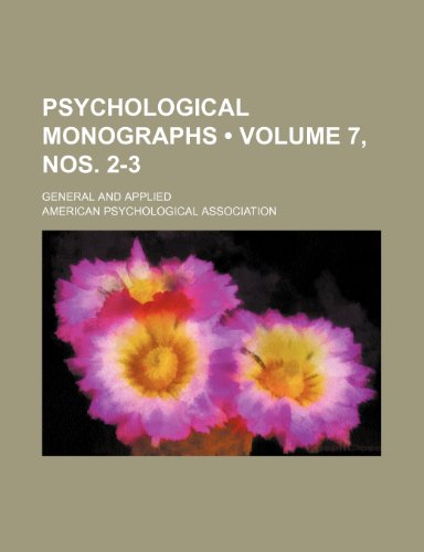 Psychological Monographs (Volume 7, nos. 2-3); General and Applied (9781154344400) by Association, American Psychological