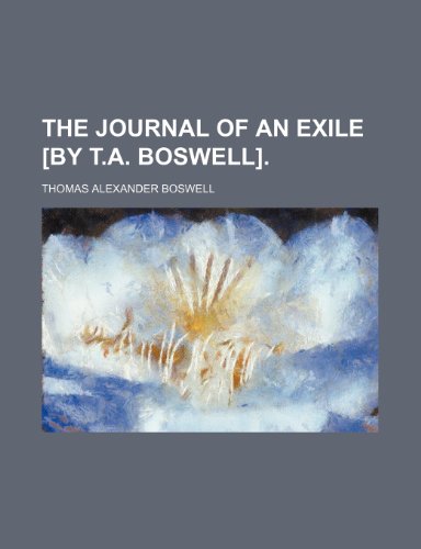 9781154348767: The journal of an exile [by T.A. Boswell]