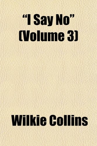 "I Say No" (Volume 3) (9781154349771) by Collins, Wilkie