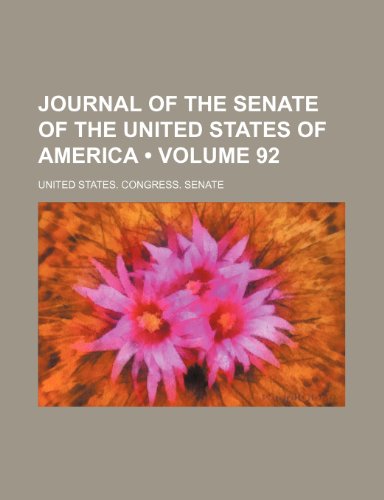 Journal of the Senate of the United States of America (Volume 92) (9781154352092) by United States Congress Senate