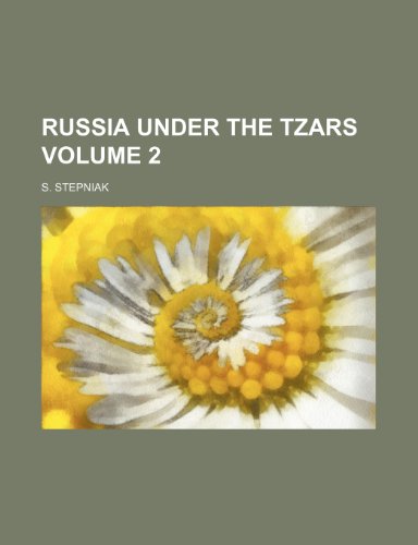 Russia under the tzars Volume 2 (9781154352702) by Stepniak, S.