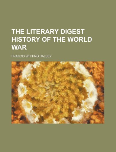 The Literary Digest History of the World War (9781154353563) by Halsey, Francis Whiting