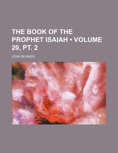 The Book of the Prophet Isaiah (Volume 20, pt. 2) (9781154354805) by Skinner, John