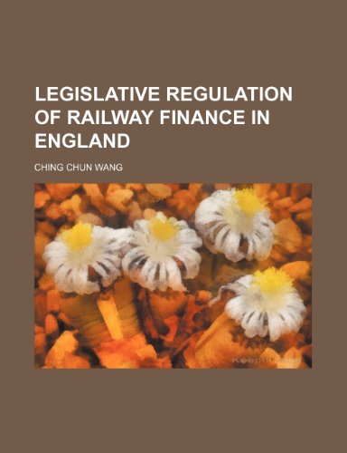 9781154357295: Legislative regulation of railway finance in England