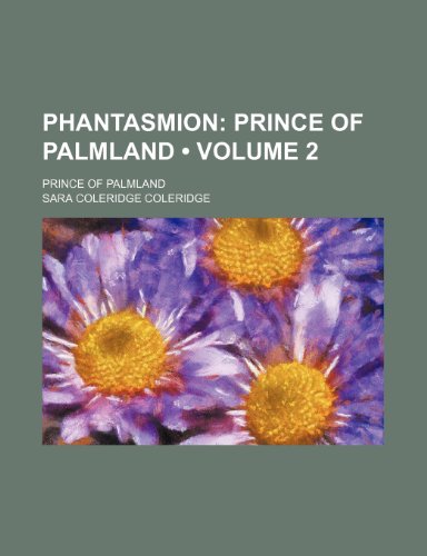 Phantasmion (Volume 2); Prince of Palmland. Prince of Palmland (9781154359343) by Coleridge, Sara Coleridge