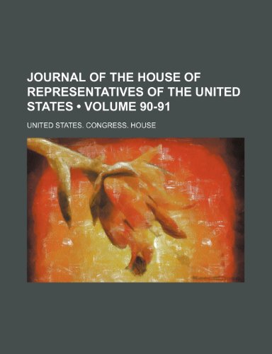 Journal of the House of Representatives of the United States (Volume 90-91) (9781154359442) by House, United States. Congress.