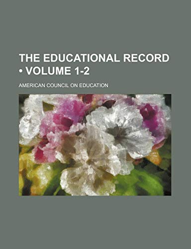 The Educational Record (Volume 1-2) (9781154361353) by Education, American Council On