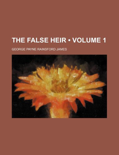 The false heir (Volume 1) (9781154363715) by James, George Payne Rainsford