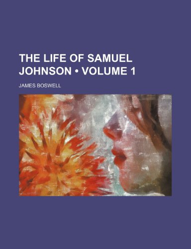 The Life of Samuel Johnson (Volume 1) (9781154363722) by Boswell, James