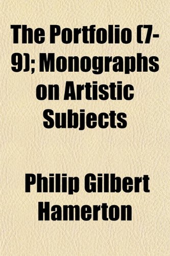 The Portfolio (Volume 7-9); Monographs on Artistic Subjects (9781154364217) by Hamerton, Philip Gilbert