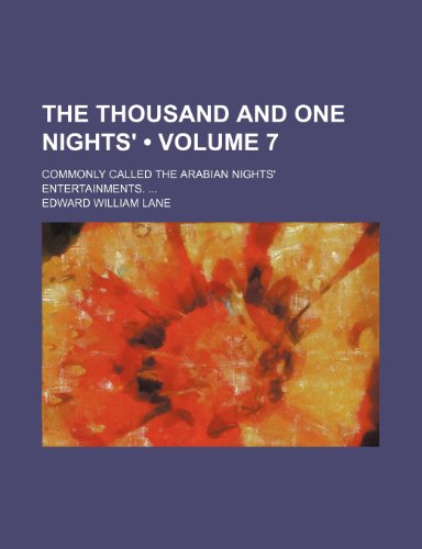 The Thousand and One Nights' (Volume 7); Commonly Called the Arabian Nights' Entertainments. (9781154365047) by Lane, Edward William
