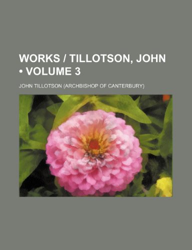 Works | Tillotson, John (Volume 3) (9781154366419) by Tillotson, John