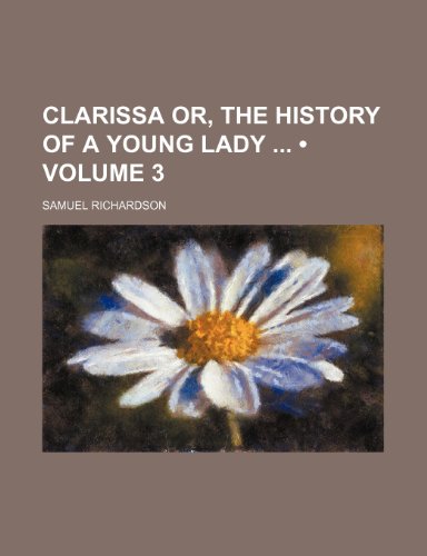 Beispielbild fr Clarissa Or, the History of a Young Lady (Volume 3) zum Verkauf von Buchpark