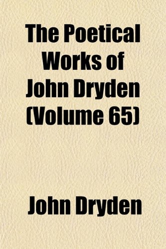 The Poetical Works of John Dryden (Volume 65) (9781154370553) by Dryden, John