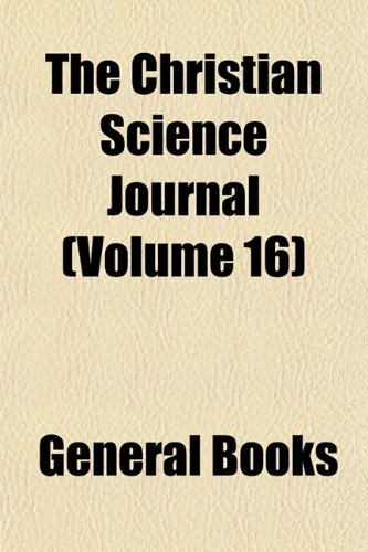 The Christian Science Journal (Volume 16) (9781154371000) by Eddy, Mary Baker