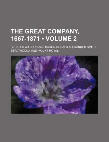 The Great Company, 1667-1871 (Volume 2) (9781154371147) by Willson, Beckles