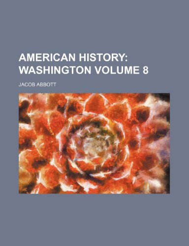 American History Volume 8; Washington (9781154371956) by Abbott, Jacob